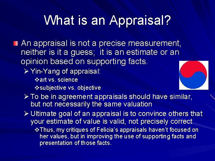 What is an Appraisal? An appraisal is not a precise measurement, neither is it