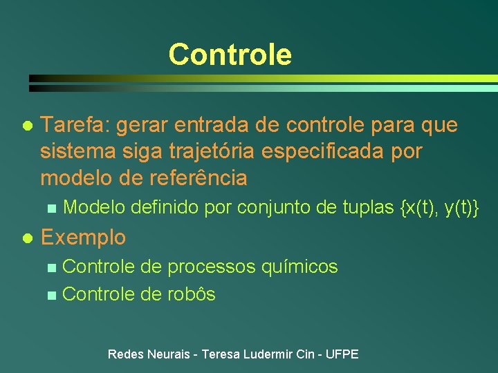 Controle l Tarefa: gerar entrada de controle para que sistema siga trajetória especificada por