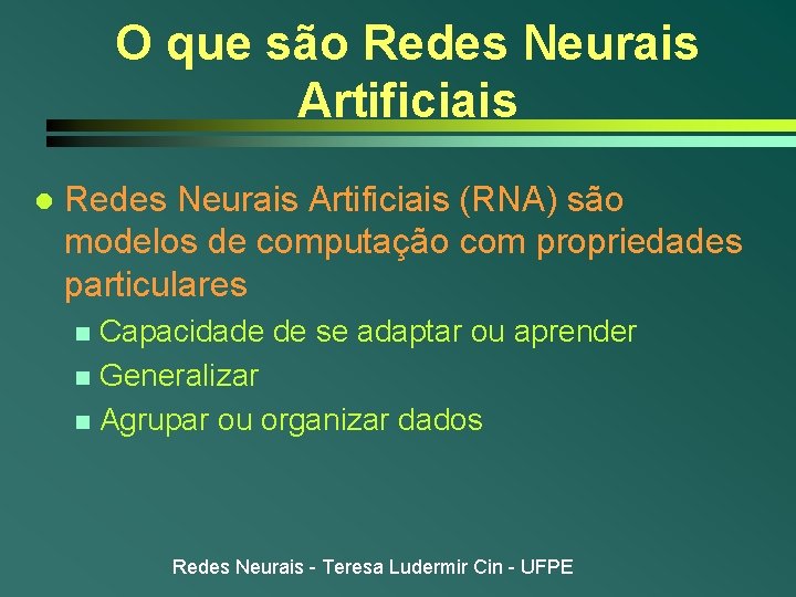 O que são Redes Neurais Artificiais l Redes Neurais Artificiais (RNA) são modelos de