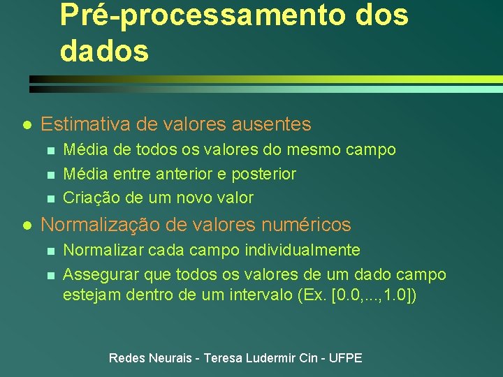 Pré-processamento dos dados l Estimativa de valores ausentes n n n l Média de