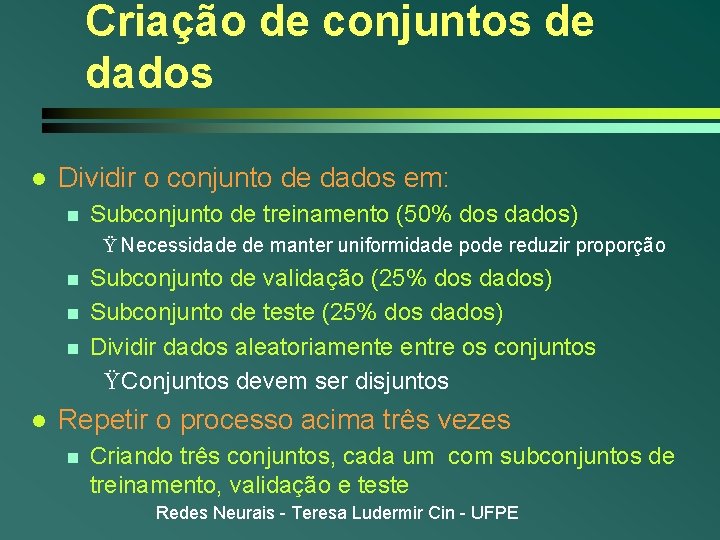 Criação de conjuntos de dados l Dividir o conjunto de dados em: n Subconjunto