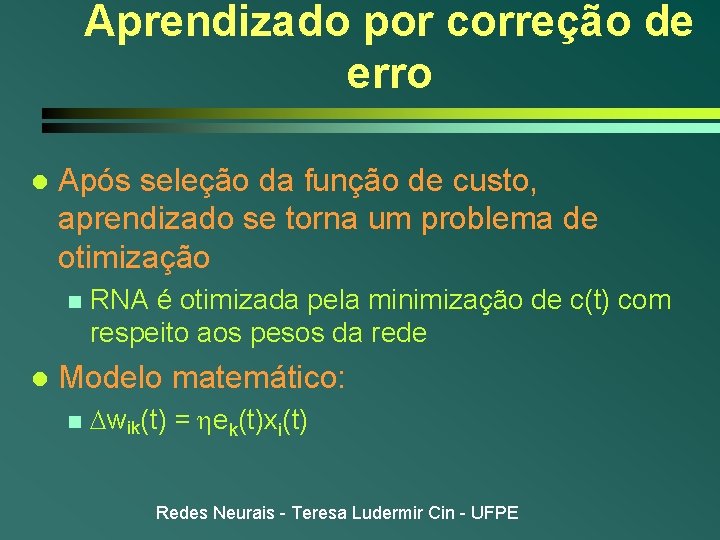 Aprendizado por correção de erro l Após seleção da função de custo, aprendizado se