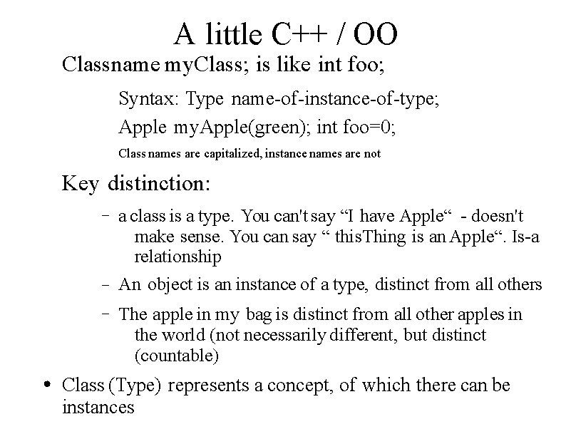 A little C++ / OO Classname my. Class; is like int foo; Syntax: Type