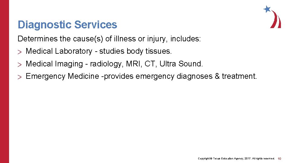 Diagnostic Services Determines the cause(s) of illness or injury, includes: > Medical Laboratory -