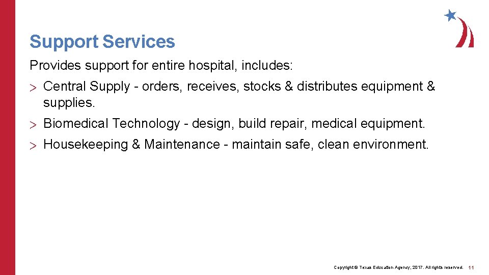 Support Services Provides support for entire hospital, includes: > Central Supply - orders, receives,