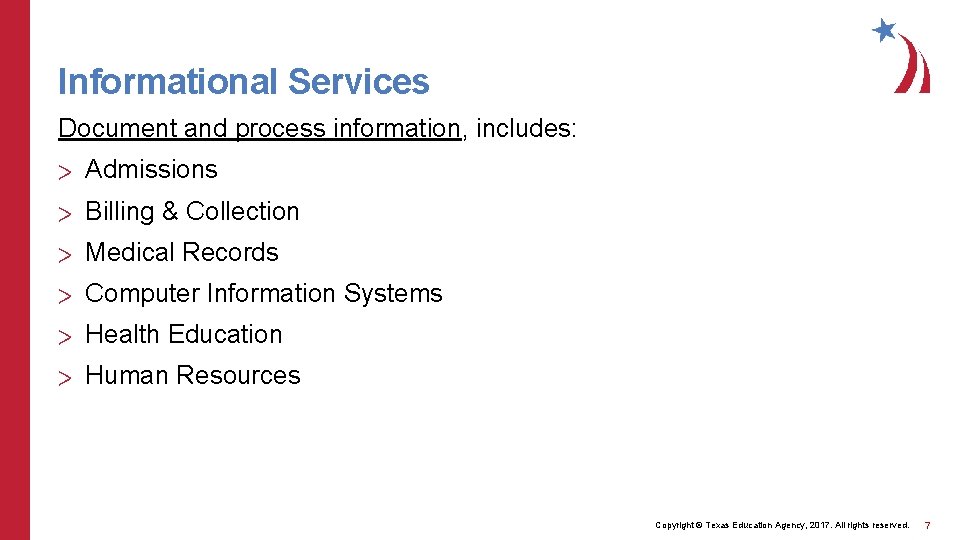 Informational Services Document and process information, includes: > Admissions > Billing & Collection >