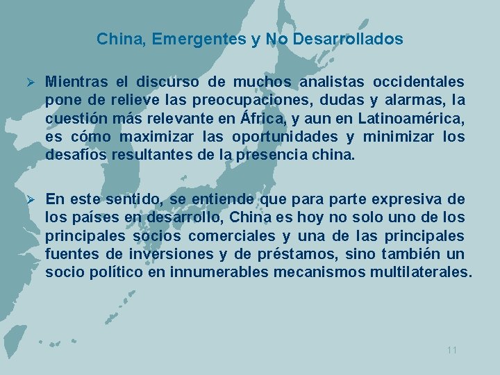 China, Emergentes y No Desarrollados Ø Mientras el discurso de muchos analistas occidentales pone