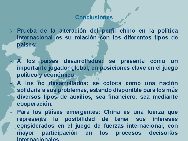 Conclusiones Ø Prueba de la alteración del perfil chino en la política internacional es