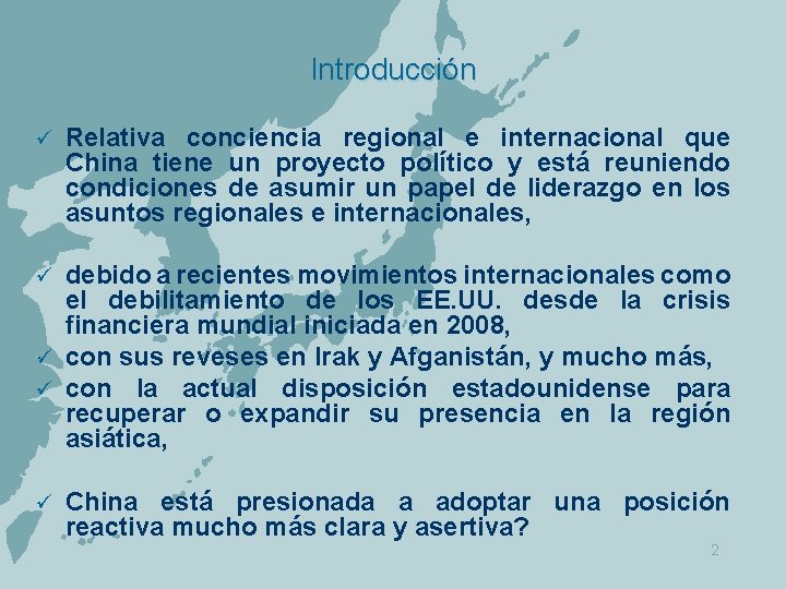 Introducción ü Relativa conciencia regional e internacional que China tiene un proyecto político y