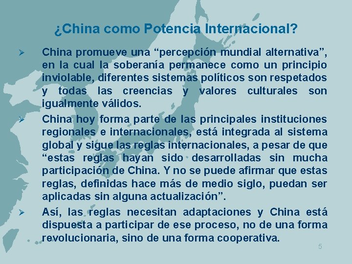 ¿China como Potencia Internacional? Ø Ø Ø China promueve una “percepción mundial alternativa”, en