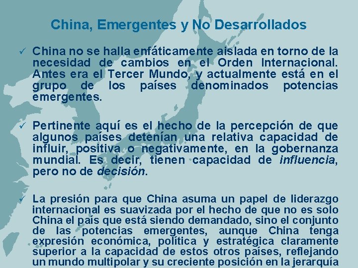 China, Emergentes y No Desarrollados ü China no se halla enfáticamente aislada en torno