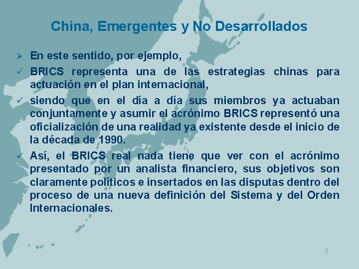 China, Emergentes y No Desarrollados En este sentido, por ejemplo, ü BRICS representa una