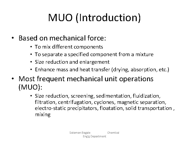 MUO (Introduction) • Based on mechanical force: • • To mix different components To