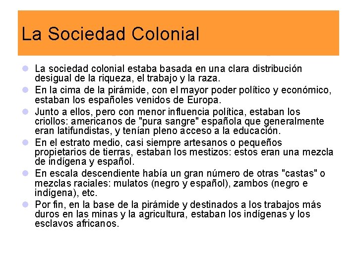 La Sociedad Colonial l La sociedad colonial estaba basada en una clara distribución desigual