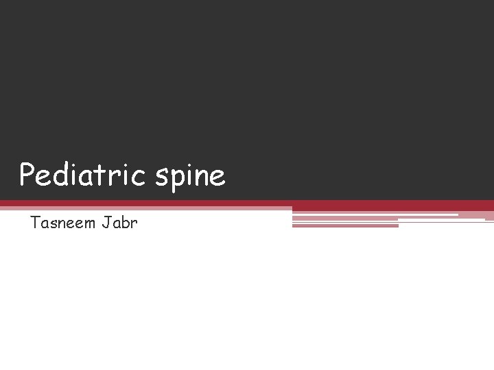 Pediatric spine Tasneem Jabr 