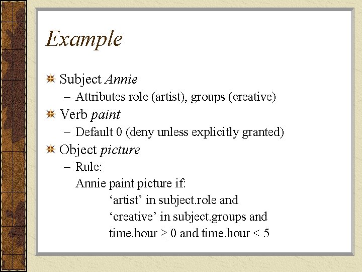 Example Subject Annie – Attributes role (artist), groups (creative) Verb paint – Default 0