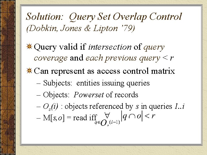 Solution: Query Set Overlap Control (Dobkin, Jones & Lipton ’ 79) Query valid if