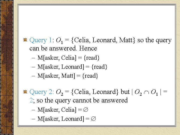 Query 1: O 1 = {Celia, Leonard, Matt} so the query can be answered.