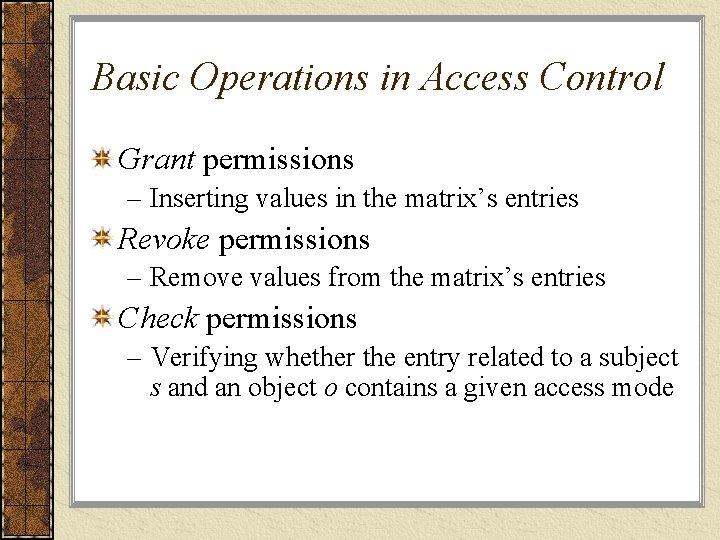 Basic Operations in Access Control Grant permissions – Inserting values in the matrix’s entries