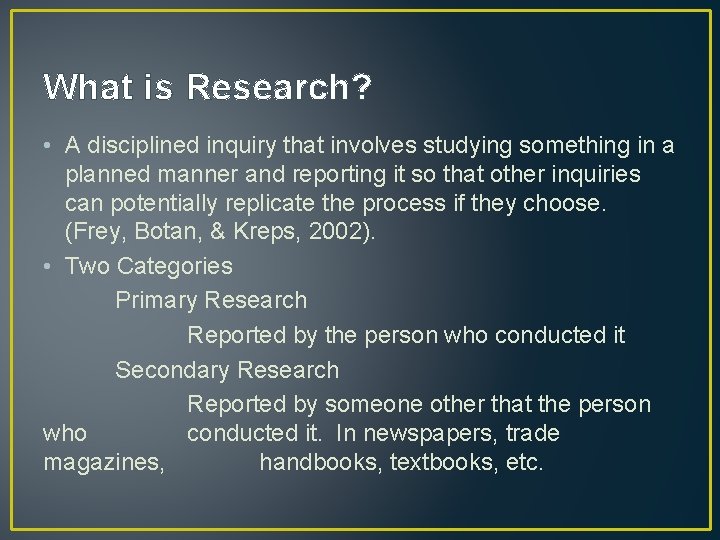 What is Research? • A disciplined inquiry that involves studying something in a planned