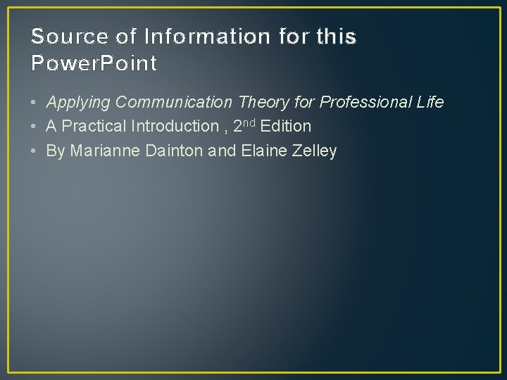 Source of Information for this Power. Point • Applying Communication Theory for Professional Life