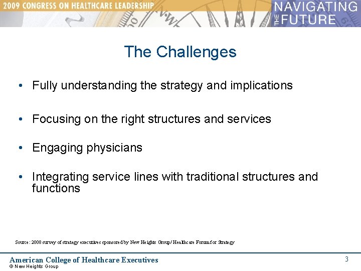 The Challenges • Fully understanding the strategy and implications • Focusing on the right