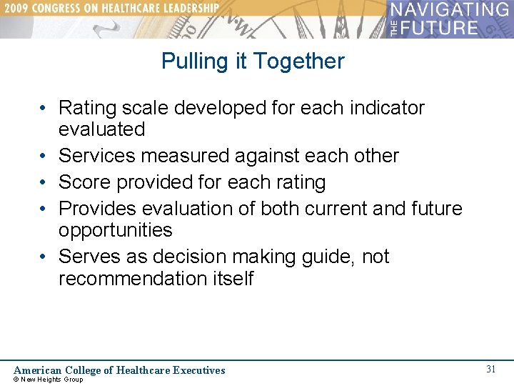 Pulling it Together • Rating scale developed for each indicator evaluated • Services measured