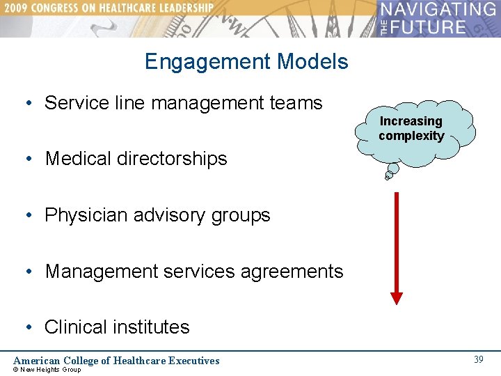 Engagement Models • Service line management teams Increasing complexity • Medical directorships • Physician