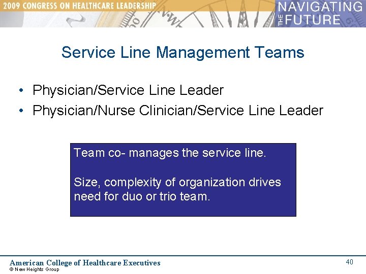 Service Line Management Teams • Physician/Service Line Leader • Physician/Nurse Clinician/Service Line Leader Team