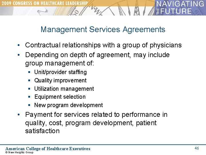 Management Services Agreements • Contractual relationships with a group of physicians • Depending on