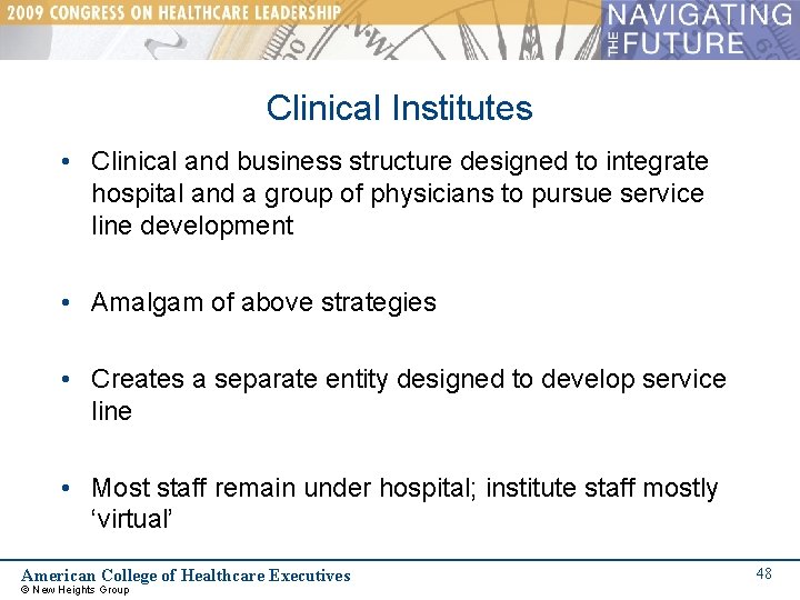 Clinical Institutes • Clinical and business structure designed to integrate hospital and a group