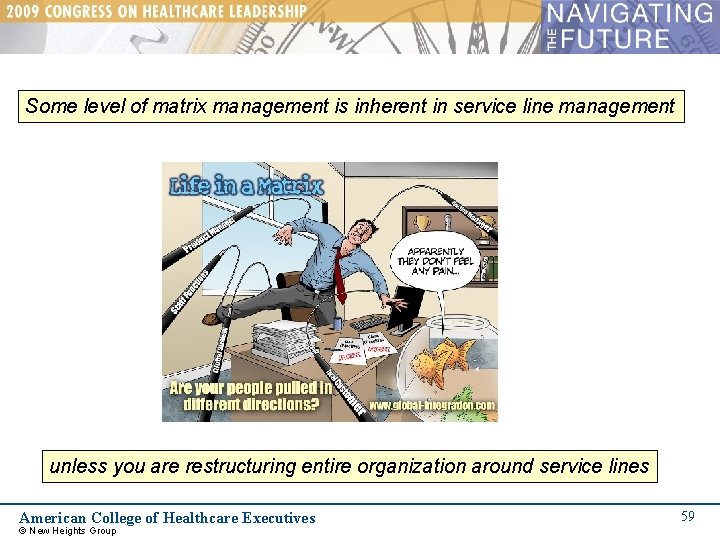Some level of matrix management is inherent in service line management unless you are