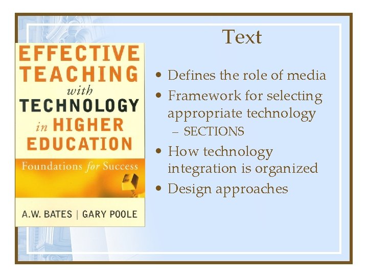 Text • Defines the role of media • Framework for selecting appropriate technology –