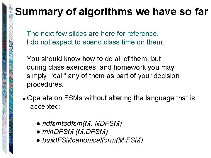 Summary of algorithms we have so far The next few slides are here for