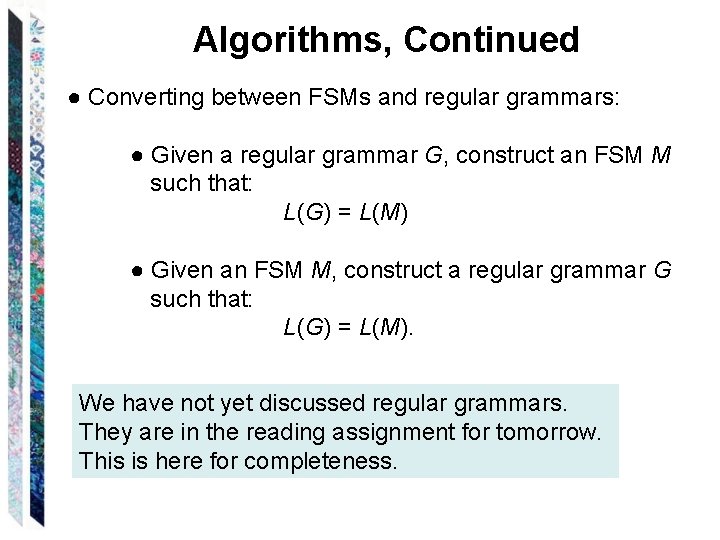 Algorithms, Continued ● Converting between FSMs and regular grammars: ● Given a regular grammar