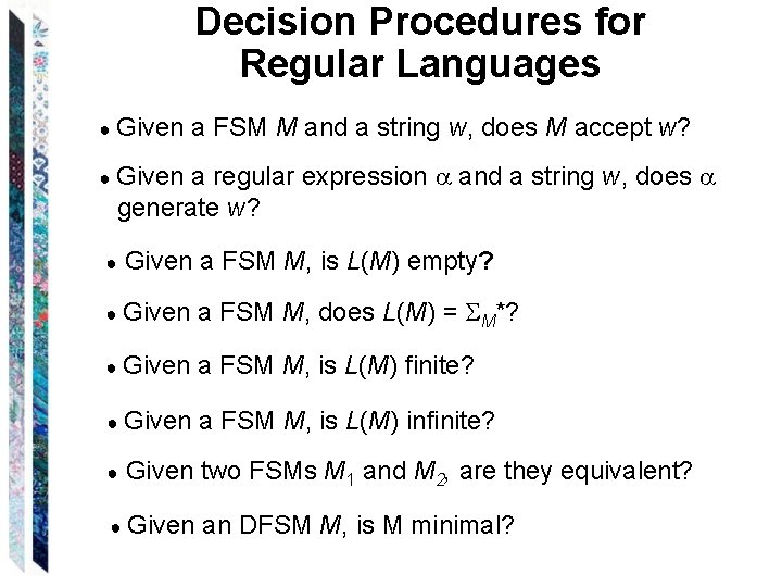Decision Procedures for Regular Languages ● Given a FSM M and a string w,