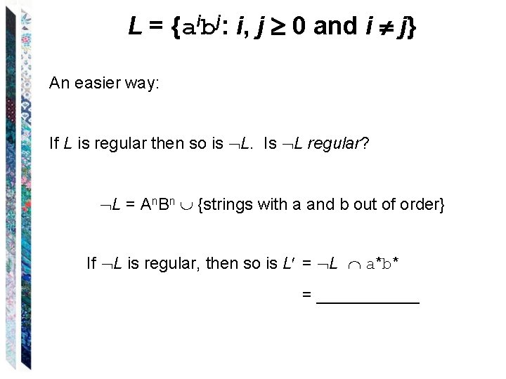 L = {aibj: i, j 0 and i j} An easier way: If L