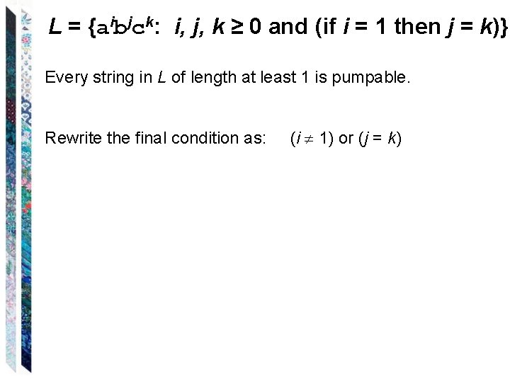 L = {aibjck: i, j, k ≥ 0 and (if i = 1 then