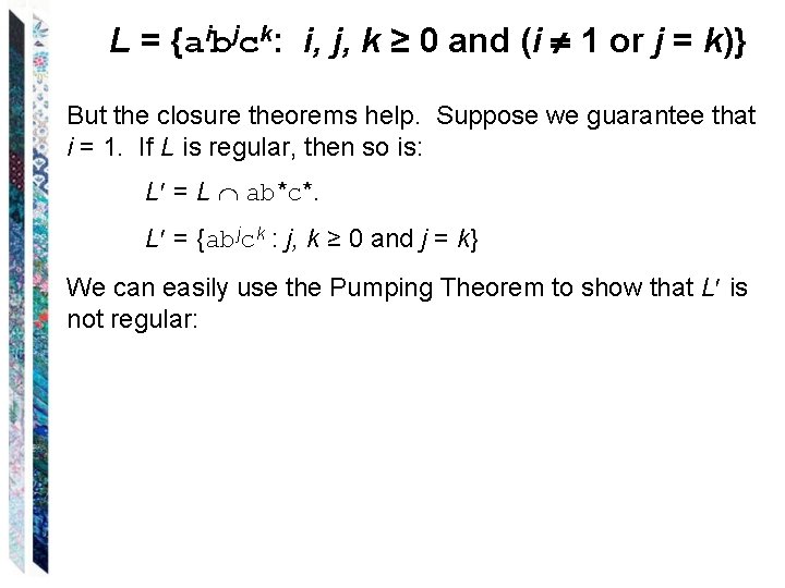 L = {aibjck: i, j, k ≥ 0 and (i 1 or j =