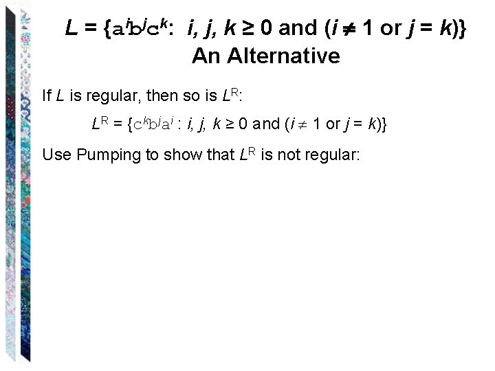 L = {aibjck: i, j, k ≥ 0 and (i 1 or j =