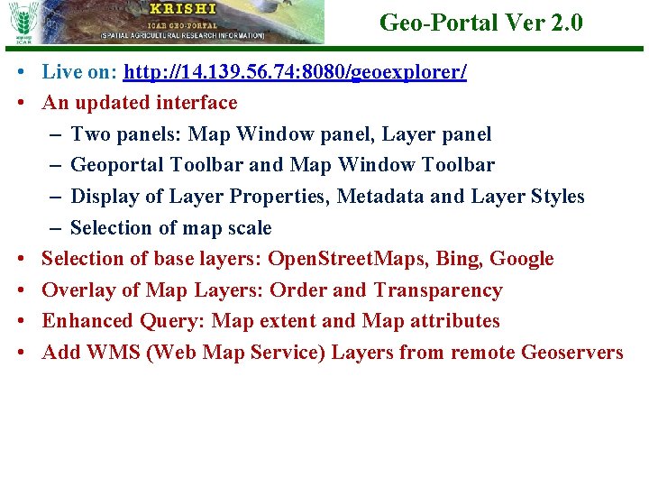 Geo-Portal Ver 2. 0 • Live on: http: //14. 139. 56. 74: 8080/geoexplorer/ •