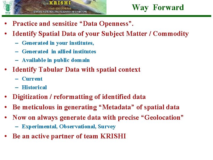 Way Forward • Practice and sensitize “Data Openness”. • Identify Spatial Data of your