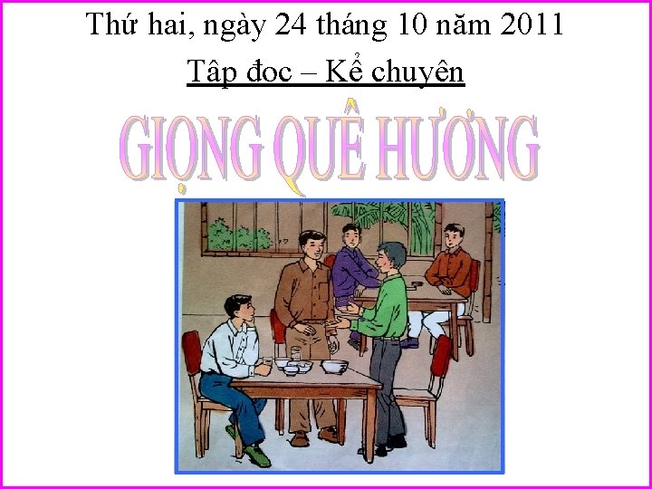 Thứ hai, ngày 24 tháng 10 năm 2011 Tập đọc – Kể chuyện 