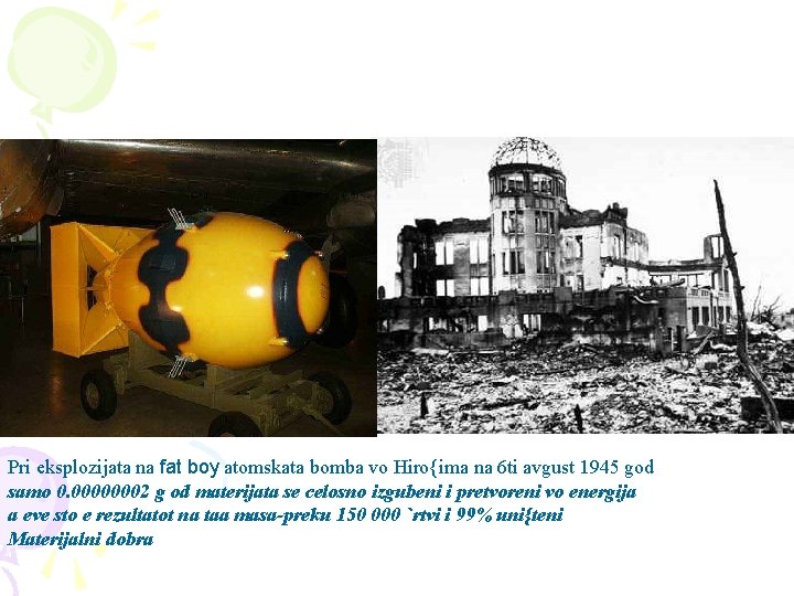 Pri eksplozijata na fat boy atomskata bomba vo Hiro{ima na 6 ti avgust 1945