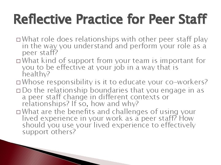 Reflective Practice for Peer Staff � What role does relationships with other peer staff