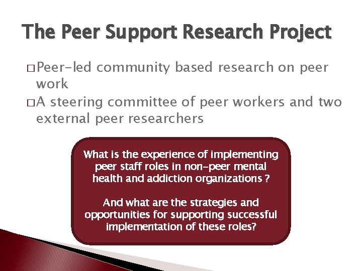 The Peer Support Research Project � Peer-led community based research on peer work �