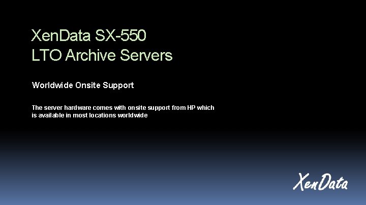 Xen. Data SX-550 LTO Archive Servers Worldwide Onsite Support The server hardware comes with