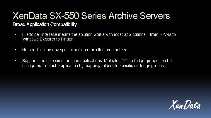 Xen. Data SX-550 Series Archive Servers Broad Application Compatibility File/folder interface means the solution