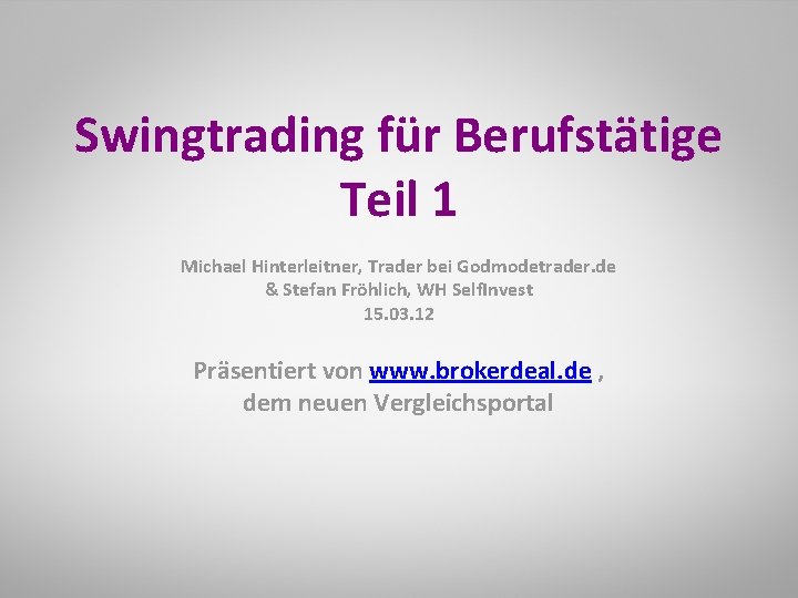 Swingtrading für Berufstätige Teil 1 Michael Hinterleitner, Trader bei Godmodetrader. de & Stefan Fröhlich,