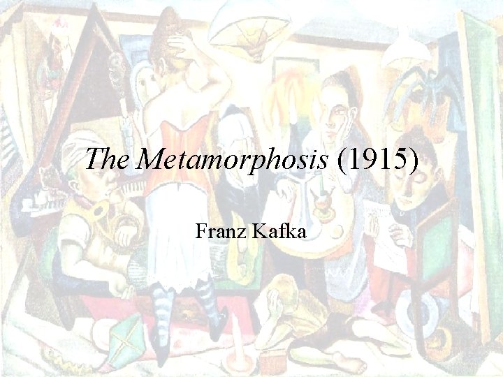 The Metamorphosis (1915) Franz Kafka 